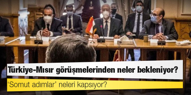 Türkiye-Mısır görüşmelerinden neler bekleniyor?