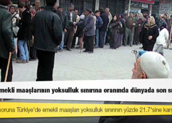 Türkiye, emekli maaşlarının yoksulluk sınırına oranında dünyada son sıralarda