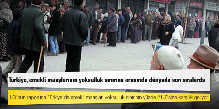 Türkiye, emekli maaşlarının yoksulluk sınırına oranında dünyada son sıralarda