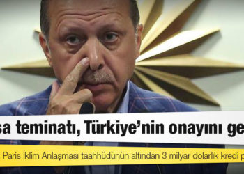 Türkiye’nin Paris İklim Anlaşması taahhüdünün altından 3 milyar dolarlık kredi paketi çıktı