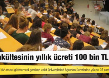 Tıp fakültesinin yıllık ücreti 100 bin TL