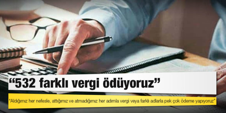 Uzman: 532 farklı vergi ödüyoruz
