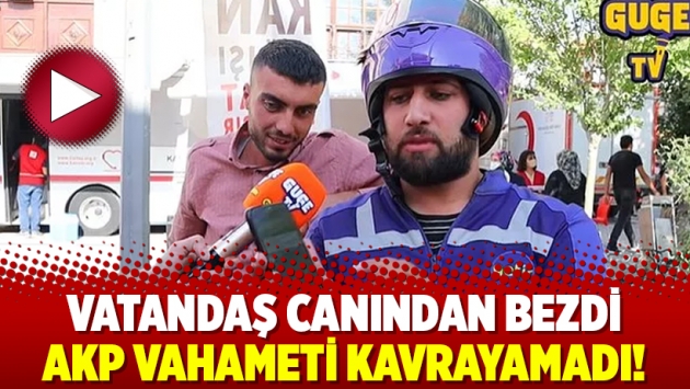 Vatandaş canından bezdi AKP vahameti kavrayamadı!