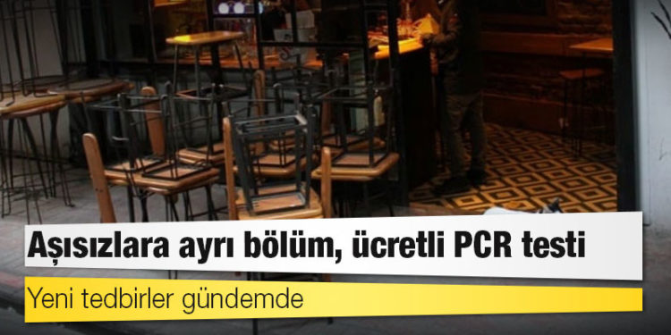 Yeni tedbirler gündemde: Aşısızlara ayrı bölüm, ücretli PCR testi