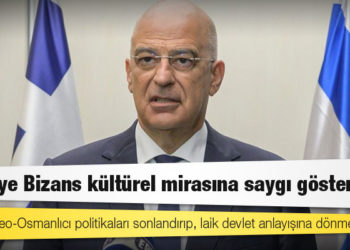 Yunan Bakan Dendias: Türkiye neo-Osmanlıcı politikaları sonlandırıp, laik devlet anlayışına dönmeli