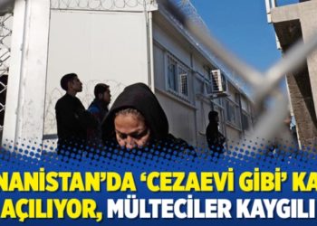 Yunanistan’da ‘cezaevi gibi’ kamp açılıyor, mülteciler kaygılı