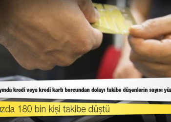 Yılın ilk 7 ayında kredi veya kredi kartı borcundan dolayı takibe düşenlerin sayısı yüzde 82 arttı