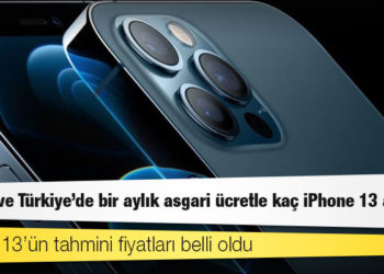 iPhone 13’ün tahmini fiyatları belli oldu: Avrupa ve Türkiye’de bir aylık asgari ücretle kaç iPhone 13 alınır?