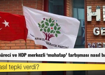 Çözüm süreci ve HDP merkezli 'muhatap' tartışması nasıl başladı, kim nasıl tepki verdi?
