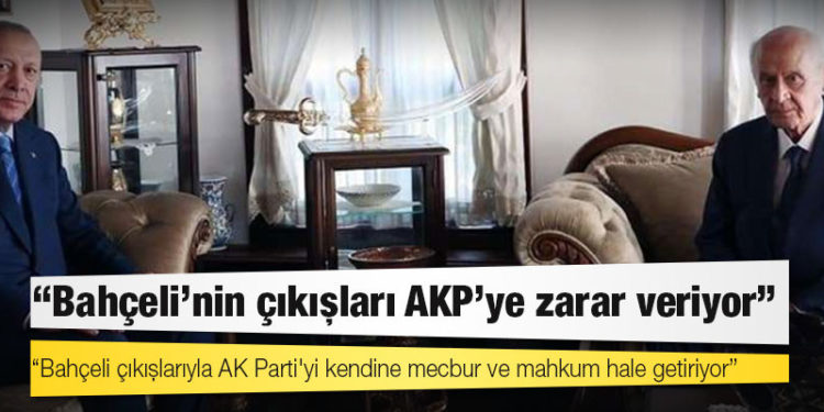 Üst düzey AKP'li yetkili: Bahçeli'nin çıkışları AKP'ye zarar veriyor