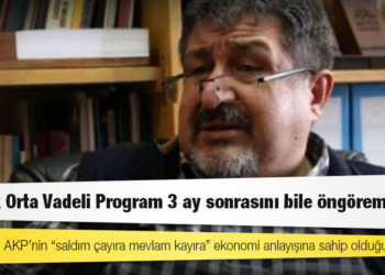 İktisatçı Konukman: 3 yıllık Orta Vadeli Program 3 ay sonrasını bile öngöremiyor