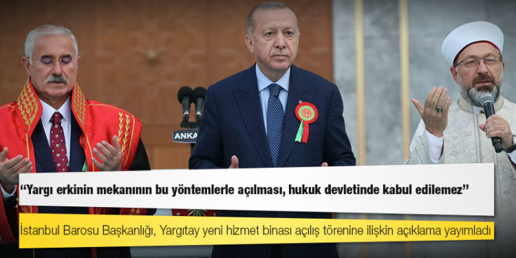 İstanbul Barosu: Yargı erkinin mekanının bu yöntemlerle açılması, hukuk devletinde kabul edilemez