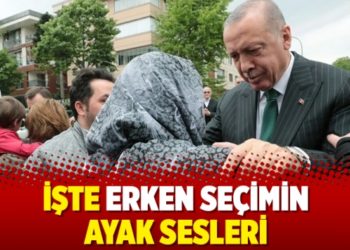 İşte erken se&ccedil;imin ayak sesleri