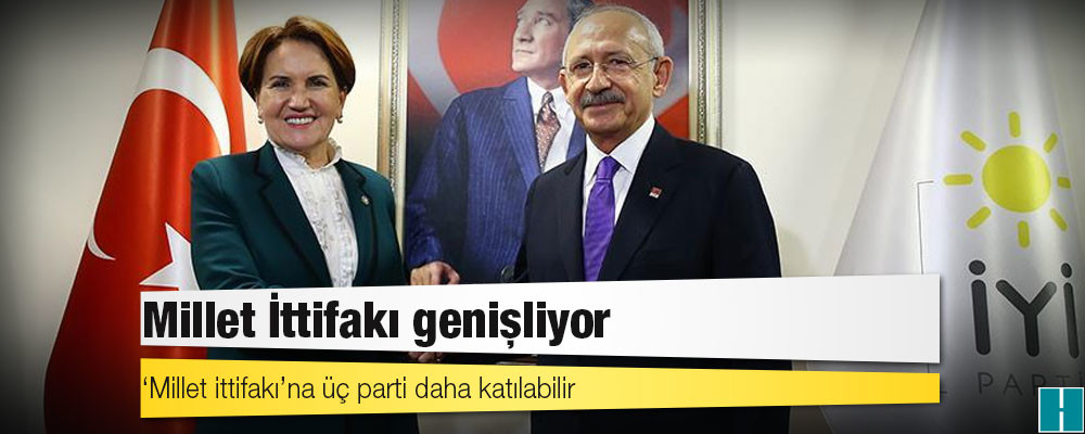 İddia: ‘Millet ittifakı’na üç parti daha katılabilir