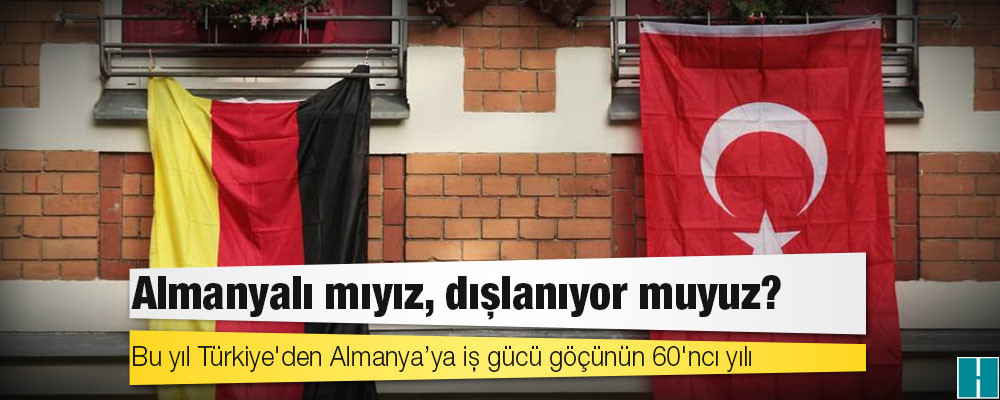 İkinci vatan: Almanyalı mıyız, dışlanıyor muyuz?