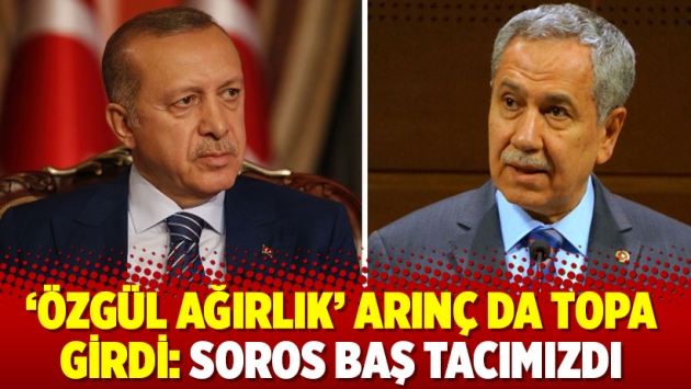 ‘Özgül ağırlık’ Arınç da topa girdi: Soros baş tacımızdı