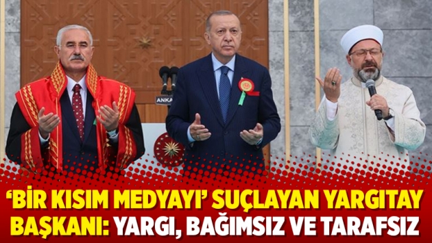 ‘Bir kısım medyayı’ suçlayan Yargıtay Başkanı: Yargı, bağımsız ve tarafsız