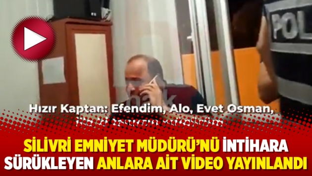 Silivri Emniyet Müdürü’nü intihara sürükleyen anlara ait video yayınlandı