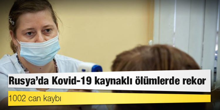 Koronavirüs: Rusya’da bir günde binden fazla ölü