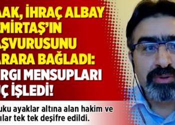HAAK, ihra&ccedil; Albay Demirtaş&rsquo;ın başvurusunu karara bağladı: Yargı mensupları su&ccedil; işledi!