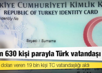 19 bin 630 kişi parayla Türk vatandaşı oldu