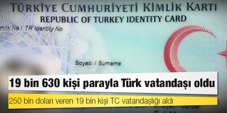 19 bin 630 kişi parayla Türk vatandaşı oldu