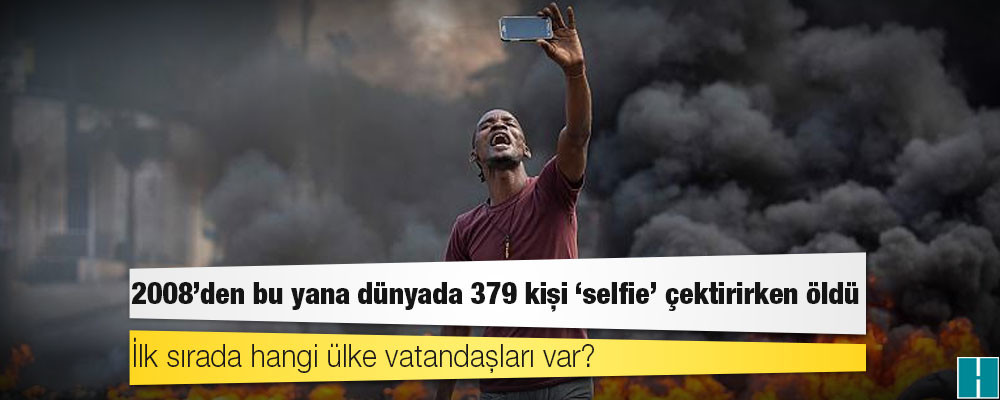 2008’den bu yana dünyada 379 kişi ‘selfie’ çekerken öldü, ilk sırada hangi ülke vatandaşları var?