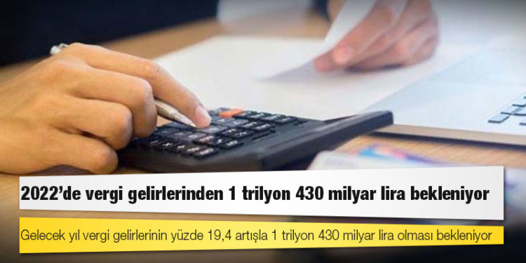 2022'de vergi gelirlerinden 1 trilyon 430 milyar lira bekleniyor