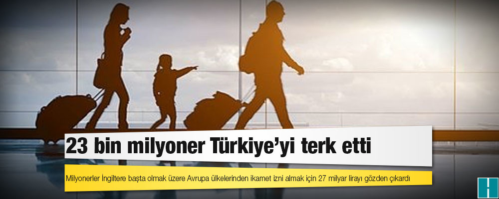 23 bin milyoner Türkiye’yi terk etti