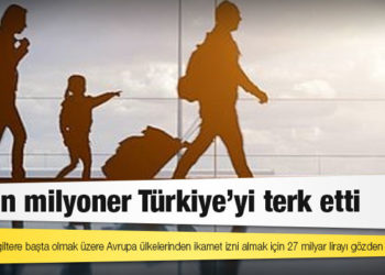 23 bin milyoner Türkiye’yi terk etti