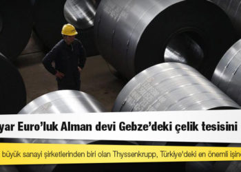 280 milyar Euro'luk Alman devi Gebze’deki çelik tesisini satıyor