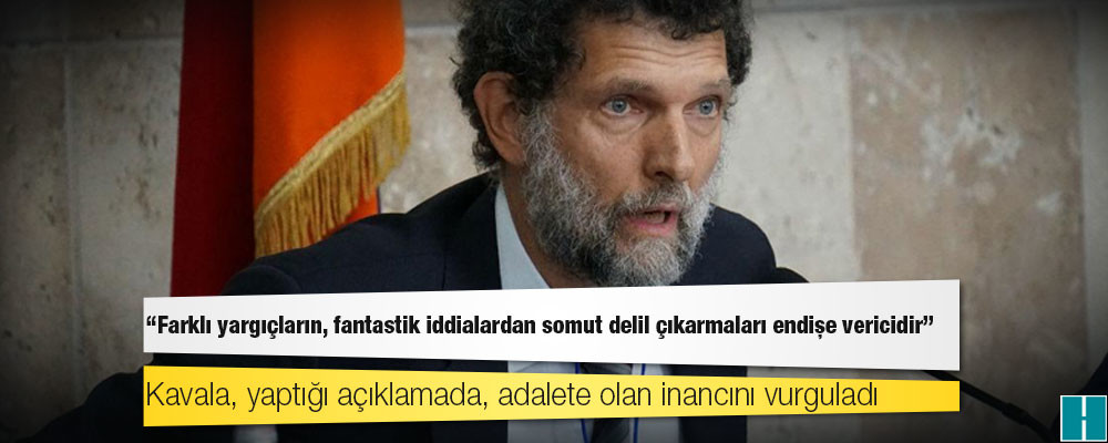 4 yıldır cezaevinde tutuklu bulunan Osman Kavala: Farklı yargıçların, fantastik iddialardan somut delil çıkarmaları endişe vericidir