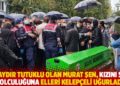 44 aydır tutuklu olan Murat Şen kızını son yolculuğuna elleri kelepçeli uğurladı