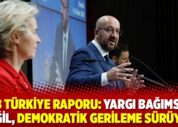 AB T&uuml;rkiye raporu: Yargı bağımsız değil, demokratik gerileme s&uuml;r&uuml;yor