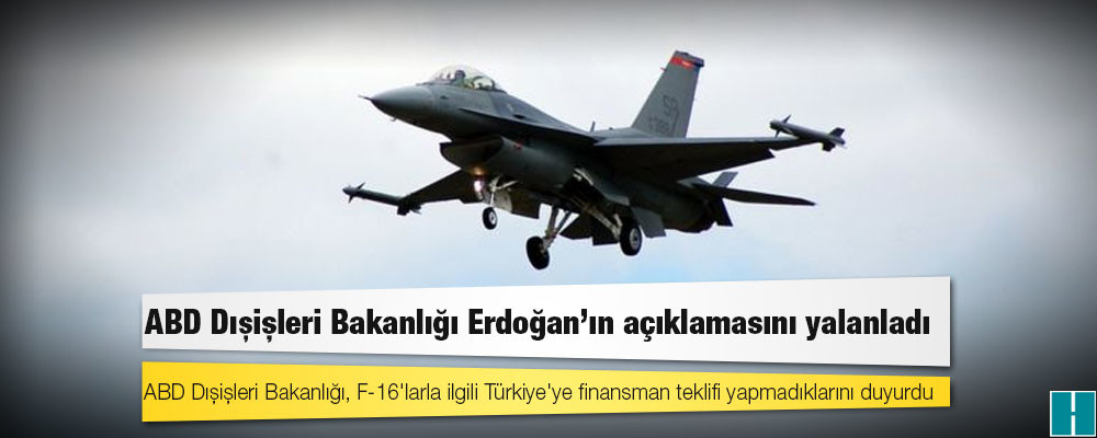 ABD Dışişleri Bakanlığı, Erdoğan’ın açıklamasını yalanladı: "Türkiye'ye F-16 için finansal teklifte bulunmadık"