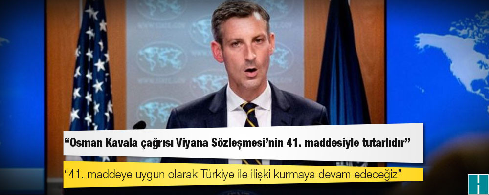 ABD: Osman Kavala çağrısı Viyana Sözleşmesi'nin 41. maddesiyle tutarlıdır