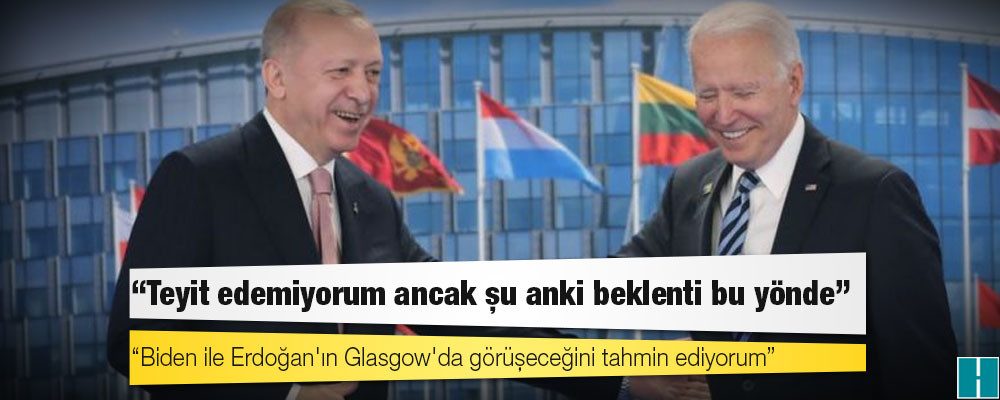 ABD Ulusal Güvenlik Danışmanı Sullivan: Biden ile Erdoğan'ın Glasgow'da görüşeceğini tahmin ediyorum