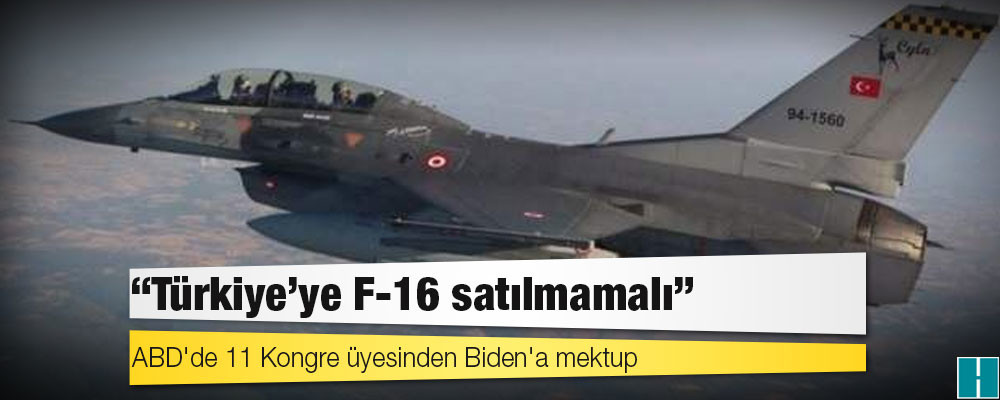 ABD'de 11 Kongre üyesinden Biden'a mektup: 'Türkiye'ye F-16 satılmamalı'