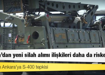ABD'den Ankara'ya S-400 tepkisi: Rusya'dan yeni silah alımı ilişkileri daha da riske atar