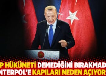AKP h&uuml;k&uuml;meti, demediğini bırakmadığı İnterpol'e kapıları neden a&ccedil;ıyor?