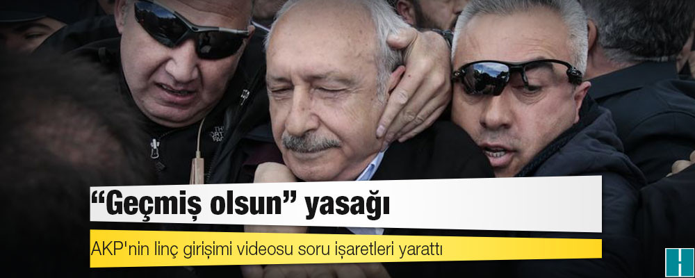 AKP'nin linç girişimi videosu soru işaretleri yarattı