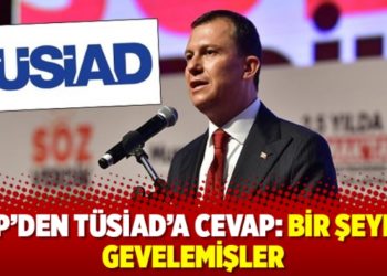 AKP&rsquo;den T&Uuml;SİAD&rsquo;a cevap: Bir şeyler gevelemişler