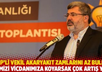 AKP&rsquo;li vekil akaryakıt zamlarını az buldu: Elimizi vicdanımıza koyarsak &ccedil;ok artış yok