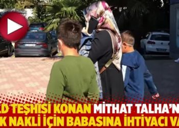 ALD teşhisi konan Mithat Talha'nın ilik nakli i&ccedil;in babasına ihtiyacı var
