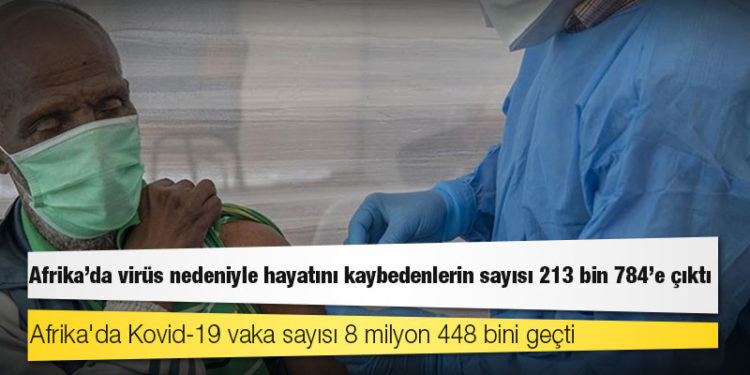 Afrika Kıtası'nda virüs kaynaklı ölümlerin sayısı 213 bin 784'e yükseldi