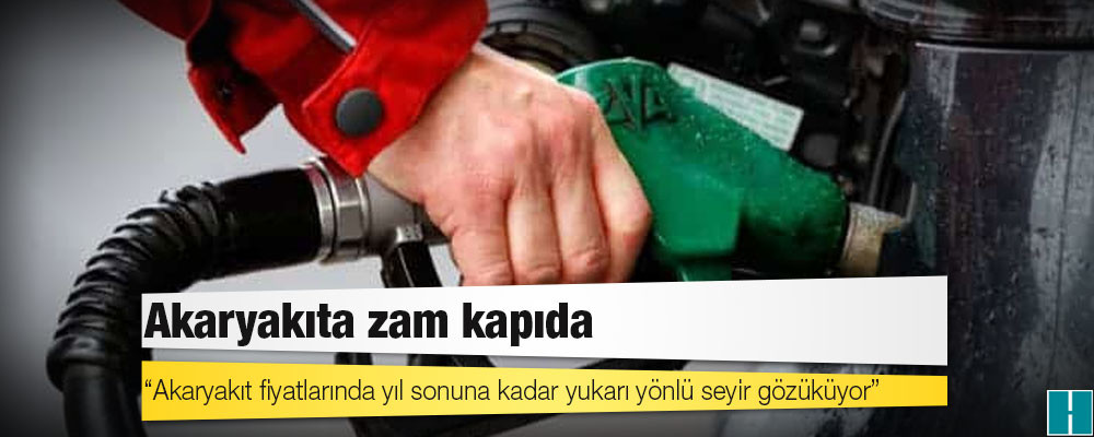 Akaryakıta zam kapıda