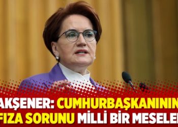 Akşener: Cumhurbaşkanının hafıza sorunu milli bir meseledir