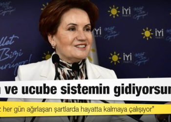 Akşener’den Erdoğan’a: Sen ve ucube sistemin gidiyorsunuz