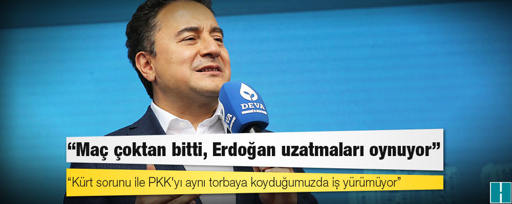 Ali Babacan: Maç çoktan bitti, Erdoğan uzatmaları oynuyor