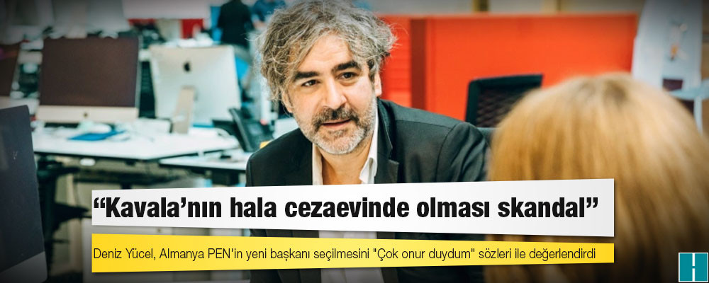 Almanya PEN Başkanı Deniz Yücel: Kavala'nın hala cezaevinde olması skandal